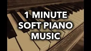 1 Minute Soft Piano Music - No Copyright