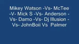 Mikey Watson  Vs  McTee  Vs  Mick S  Vs  Anderson  Vs  Damo  Vs Dj Illusion Vs JohnBoii Vs Palmer