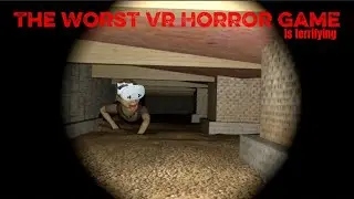 The Worst Vr Horror Game  (Crawlspace)