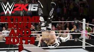 WWE 2K16 EXTREME BUMPS AND EDITS #3
