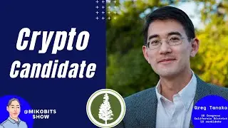 Crypto Candidate with Greg Tanaka, a legislator for digital age