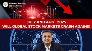 July and August (2025) - Will Global Stock Markets Crash&nbsp;Again!!!