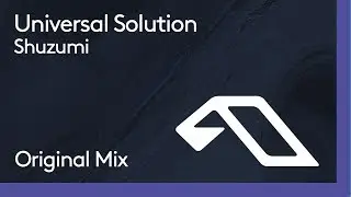 Universal Solution - Shuzumi
