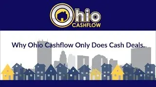 Why Ohio Cashflow Only Does Cash Deals.