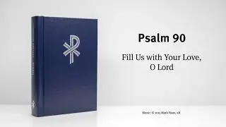 CW Psalm 90 - Fill Us with Your Love, O Lord