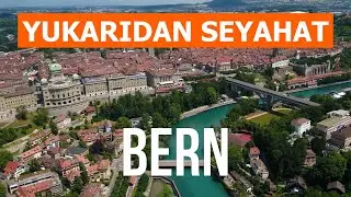 Drone'dan Bern | 4k video | İsvi&ccedil;re, Yukarıdan Bern