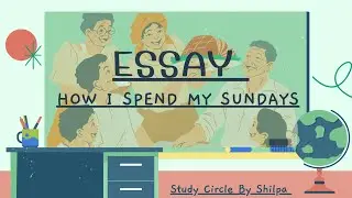 @StudyCircleByShilpa | Essay - How I Spend My Sundays | Essay Writing | Essay In English |