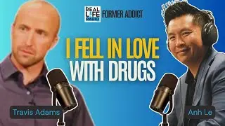 I fell in love with drugs at 10. Travis Adams tells all with Anh Le