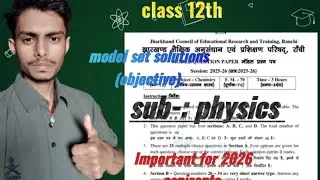Model set solutions physics 2025-26,12th