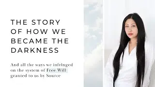 The Story of How we Became the Darkness Within the Freewill scope of our Reality Field