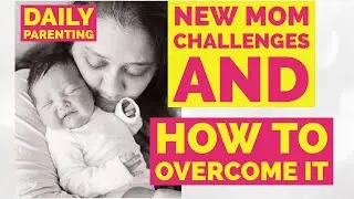 New Mom Challenges - postpartum and breastfeeding