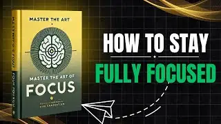 master the art of focus | english audiobook summary