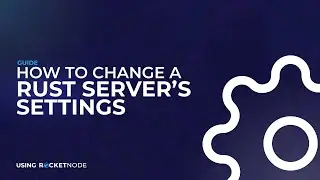 How To Change Rust Server's Settings