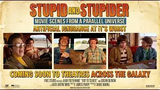 Stupid and Stupider: Movie Scenes From a Parallel Universe