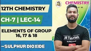 12th Chemistry | Chapter 7 | Elements of Group 16,17 & 18 | Lecture 14 | JR College | 