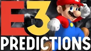 My Boldest E3 2018 Predictions