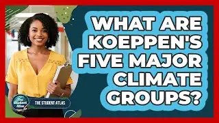 What Are Koeppen's Five Major Climate Groups?