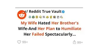 My Wife Tried To Humiliate Her Brother&rsquo;s Wife&hellip; And Failed Spectacularly | Reddit True Vault