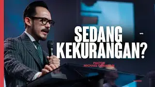 Sedang Kekurangan? | Pastor Michael Gunawan