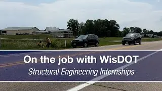 On the job with WisDOT: Structural Engineering Internships