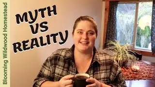 5 HOMESTEADING MYTHS VS REALITY - Homestead Coffee Talk Ep. 2