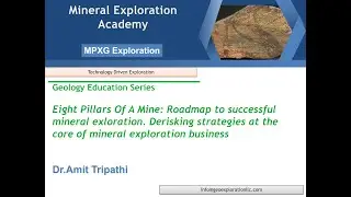 Eight Pillars of a Mine: Roadmap to successful mineral exploration. de-risking strategies & mistakes