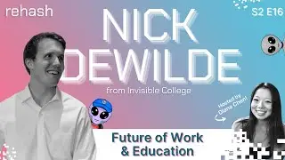 Future of Work & Education w/Nick DeWilde | S2 E16