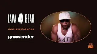 LAVA BEAR LIVE PRESENTS DJ GROOVERIDER