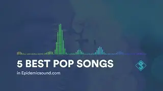 5 Best POP songs in EpidemicSound