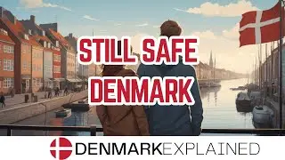 Why Denmark Remains a Safe Choice in Uncertain Times!