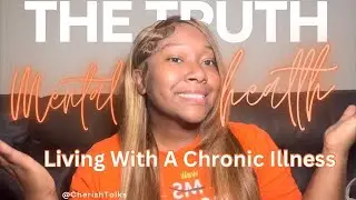 The Truth: Mental Health Living With A Chronic Illness🧡