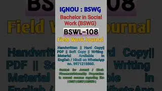 BSWL 108 | Semester 5th | Field Work Journal | BSWG IGNOU | BSWL-108
