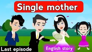 Single mother part 11 English story | English learning story | Animated stories | Learn English