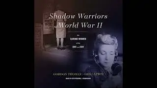 Shadow Warriors of World War II: The Daring Women of the OSS and SOE by Gordon Thomas