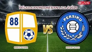 🔴Live Barito Putera Vs Persiku Kudus | Pegadaian Indonesian Liga 2 2026 | Live Score