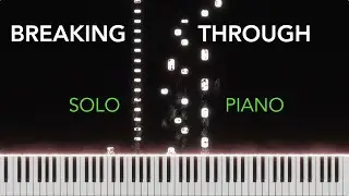 BREAKING THROUGH - Inspiring Piano Solo
