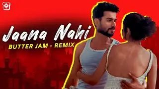 Jaana Nahi (Faheem Abdullah) - Butter Jam Remix [Progressive House / Melodic Techno]