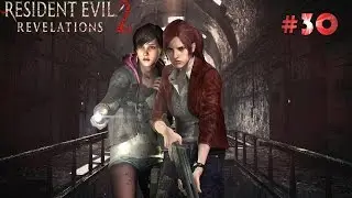 Resident Evil Revelations 2 Walkthrough Gameplay Part 30 Barry 
