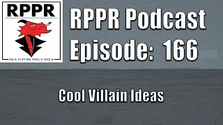 RPPR Episode 166: Cool Villain Ideas | Role Playing Public Radio |