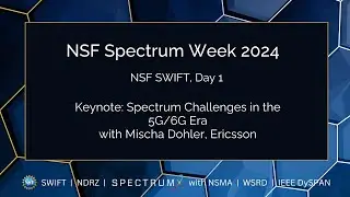 2024 NSF Spectrum Week - Day 1 - SWIFT Keynote:  Mischa Dohler