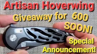 Artisan Hoverwing Flipper Knife Weirdness Review Giveaway announcements 600th episode Special SOON!