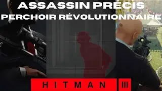 Hitman 2 - Crique de Whittleton - Assassin Pr&eacute;cis - Perchoir r&eacute;volutionnaire / Reasonable Scope