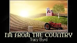 I'm From the Country - Tracy Byrd (Lyrics)