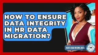 How To Ensure Data Integrity In HR Data Migration? - Legal And HR SaaS Stack