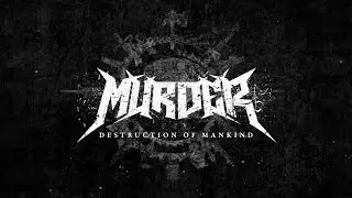MURDER - Destruction of Mankind (Official Lyric Video)