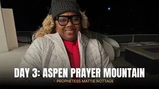 ASPEN PRAYER MOUNTAIN! Day 3-Prophetess Mattie Nottage