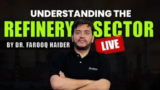 Understanding Refinery sector By Dr Farooq Haider