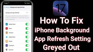 How To Fix iPhone Background App Refresh Setting Greyed Out [Disabled Or Not Clickable] Hindi
