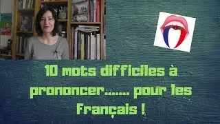 10 mots difficiles à prononcer...Pour les Français !
