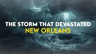 Hurricane Katrina (2005) &ndash; The Storm That Devastated New Orleans
